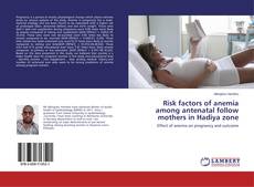 Buchcover von Risk factors of anemia among antenatal follow mothers in Hadiya zone