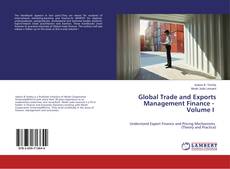 Borítókép a  Global Trade and Exports Management Finance - Volume I - hoz