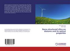 Bookcover of Nano-structured silica on diatoms and its optical properties