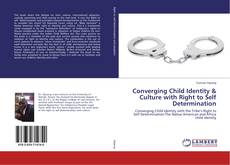 Couverture de Converging Child Identity & Culture with Right to Self Determination