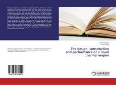Buchcover von The design, construction and performance of a novel thermal engine
