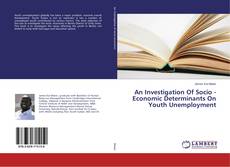 Couverture de An Investigation Of Socio - Economic Determinants On Youth Unemployment