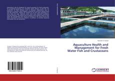 Borítókép a  Aquaculture Health and Management for Fresh Water Fish and Crustaceans - hoz