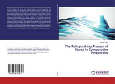 The Policymaking Process of Korea in Comparative Perspective的封面