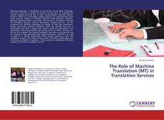 Borítókép a  The Role of Machine Translation (MT) in Translation Services - hoz