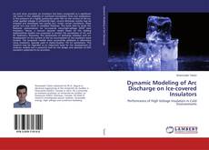Buchcover von Dynamic Modeling of Arc Discharge on Ice-covered Insulators