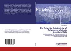 Borítókép a  The Potential Cytotoxicity of Polyoxometalates & Quantum Dots - hoz