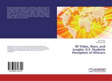 Couverture de Of Tribes, Wars, and Jungles: U.S. Students Perception of Africans