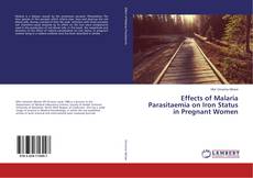 Buchcover von Effects of Malaria Parasitaemia on Iron Status in Pregnant Women