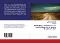Borítókép a  Formation, Professional Life and Subjectivity of Mental Health Workers - hoz
