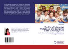 Borítókép a  The Use of Interactive Whiteboard and Computer in ELT at Primary Level - hoz