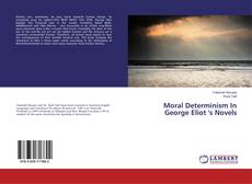 Buchcover von Moral Determinism In George Eliot 's Novels