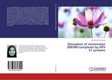 Buchcover von Disruption of mammalian DREAM complexes by HPV E7 proteins