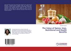 Borítókép a  The Value of Spices; Uses, Nutritional and Health Benefits - hoz