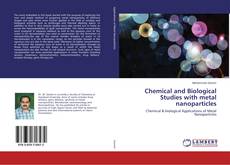 Copertina di Chemical and Biological Studies with metal nanoparticles