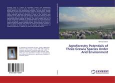 Copertina di Agroforestry Potentials of Three Grewia Species Under Arid Environment