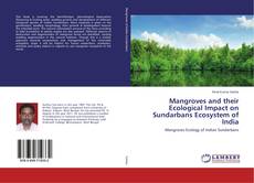 Couverture de Mangroves and their Ecological Impact on Sundarbans Ecosystem of India