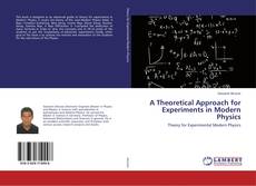 Borítókép a  A Theoretical Approach for Experiments in Modern Physics - hoz