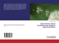 Buchcover von Some Points about Levothyroxine Usage in Hypothyroidism