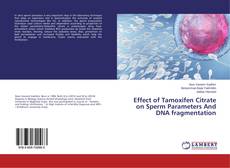 Buchcover von Effect of Tamoxifen Citrate on Sperm Parameters And DNA fragmentation