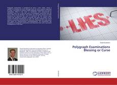 Buchcover von Polygraph Examinations Blessing or Curse