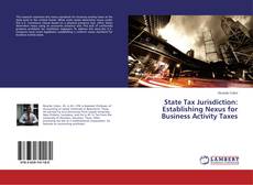 Couverture de State Tax Jurisdiction: Establishing Nexus for Business Activity Taxes