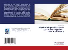 Copertina di Pharmacological Evaluation of Prunus amygdalus, Prunus armeniaca