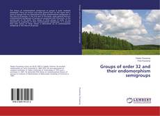 Borítókép a  Groups of order 32 and their endomorphism semigroups - hoz