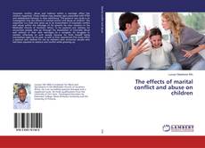 Bookcover of The effects of marital conflict and abuse on children