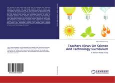 Copertina di Teachers Views On Science And Technology Curriculum
