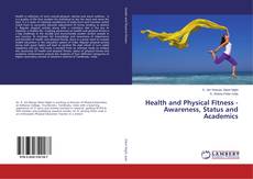 Copertina di Health and Physical Fitness - Awareness, Status and Academics
