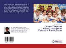 Children’s Attitudes towards Investigative Methods in Science Classes的封面