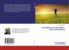 Borítókép a  Sacredness of the Other, Love and Healing - hoz