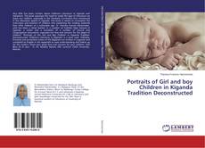 Couverture de Portraits of Girl and boy Children in Kiganda Tradition Deconstructed