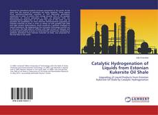 Buchcover von Catalytic Hydrogenation of Liquids from Estonian Kukersite Oil Shale