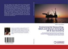 Copertina di Environmental Accounting, SEEA and Ghana's Emerging Oil & Gas Economy