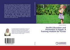 Copertina di Health Education and Promotion in Egypt: A Training module for nurses