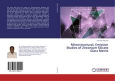 Borítókép a  Microstructural, Emission Studies of Zirconium Silicate Glass Matrix - hoz