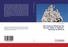 Buchcover von Her Imperial Majesty the Queen: Baha’e, Gadiani, Wahabe & Sikhism