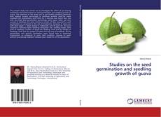 Buchcover von Studies on the seed germination and seedling growth of guava