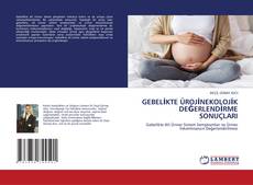 Copertina di GEBELİKTE ÜROJİNEKOLOJİK DEĞERLENDİRME SONUÇLARI