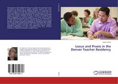 Couverture de Locus and Praxis in the Denver Teacher Residency