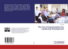 Couverture de The Use of Improvisation for Leadership Development