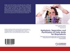 Bookcover of Hydrolysis, Separation and Purification of Fatty Acids for Bioproducts
