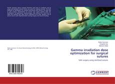 Copertina di Gamma irradiation dose optimization for surgical sutures