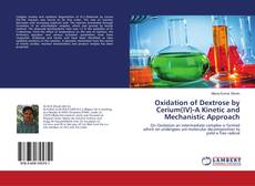 Buchcover von Oxidation of Dextrose by Cerium(IV)-A Kinetic and Mechanistic Approach