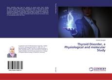 Buchcover von Thyroid Disorder, a Physiological and molecular Study