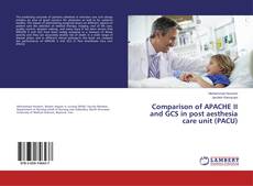 Couverture de Comparison of APACHE II and GCS in post aesthesia care unit (PACU)