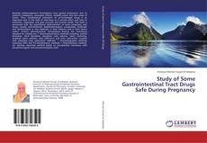 Buchcover von Study of Some Gastrointestinal Tract Drugs Safe During Pregnancy