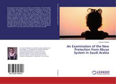 Couverture de An Examination of the New Protection from Abuse System in Saudi Arabia